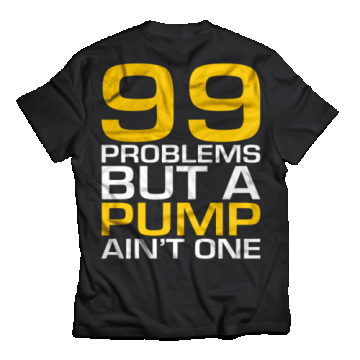 Dedicated T-Shirt 99 problems